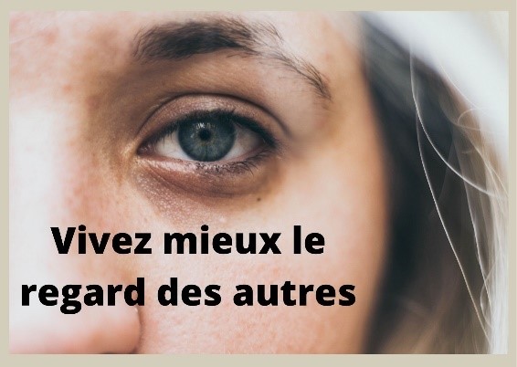 Je suis trop sensible au regard des autres, comment mieux le vivre ?